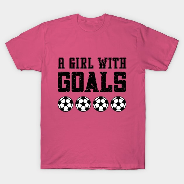 Just a Girl Who Loves Soccer, A Girl With Goals, Soccer Girl T-Shirt by Coralgb